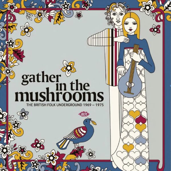 Gather In The Mushrooms: British Folk Underground 1969-1975