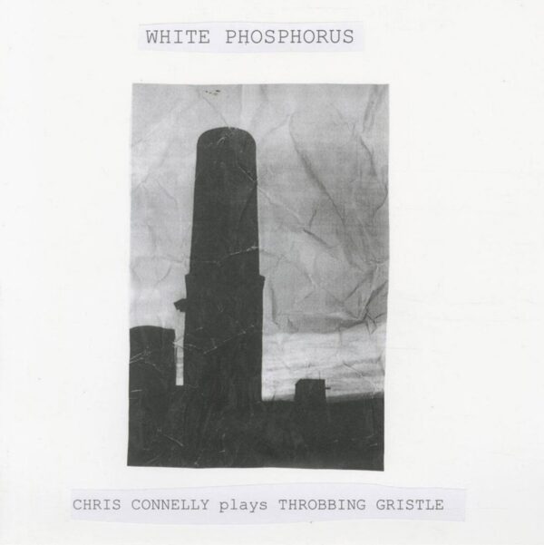 White Phosphorus (Chris Connelly Plays Throbbing Gristle)