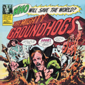 Groundhogs_-_Who_Will_Save_The_World-e1637188039938-1.jpg