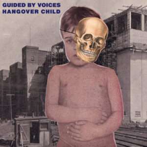 Guided-By-Voices-Hangover-Child