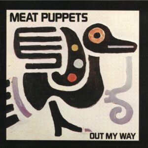Meat-Puppets-Out-My-Way-LP-60772-1-1723493140
