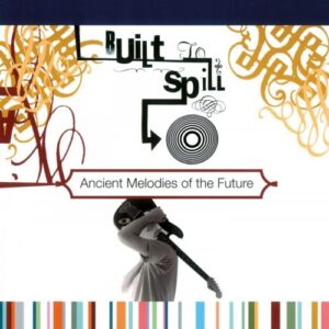 Screenshot-2023-08-14-at-15-15-57-BUILT-TO-SPILL-ANCIENT-MELODIES-OF-THE-FUTURE-Music-On-Vinyl-e1692051433162-1.jpg