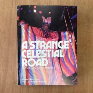 Screenshot-2023-09-22-at-12-10-30-A-STRANGE-CELESTIAL-ROAD-–-MY-TIME-IN-THE-SUN-RA-ARKESTRA-by-Ahmed-Abd-e1695409901524-1.jpg