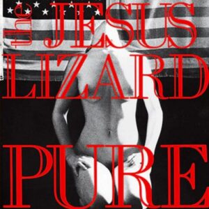 Screenshot-2023-11-06-at-14-01-42-THE-JESUS-LIZARD-Pure-Remaster-_-Reissue-e1699308181545-2.jpg