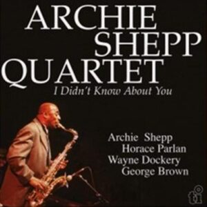Screenshot 2024-02-05 at 13-55-54 Archie Shepp Quartet - I Didn't Know About You