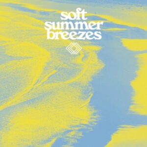 Screenshot 2024-03-26 at 14-14-19 VARIOUS ARTISTS - Soft Summer Breezes (Yellow Vinyl LP)