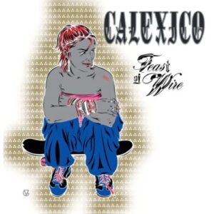 Screenshot 2024-04-08 at 14-09-32 Calexico - Feast of Wire - (Vinyl LP) Rough Trade