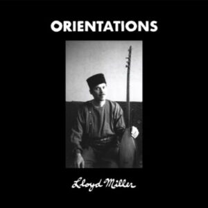 Screenshot 2024-05-13 at 14-29-51 Lloyd Miller – Orientations (2LP) – Soundohm