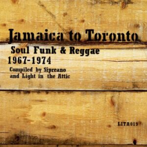 Screenshot 2024-11-20 at 13-14-46 Various Artists Jamaica to Toronto Soul Funk & Reggae 1967-1974 – Light in the Attic