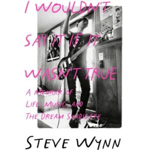Screenshot 2024-12-09 at 10-37-24 I Wouldn't Say It If It Wasn't True A Memoir Of Life Music And The Dream Syndicate Wynn Steve 9781916829060 Books - Amazon.ca