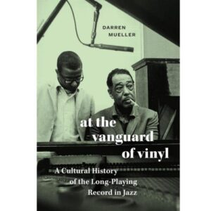 Screenshot 2024-12-09 at 10-46-52 Darren Mueller – At the Vanguard of Vinyl A Cultural History of the Long-Playing Record in Jazz (Book) – Soundohm