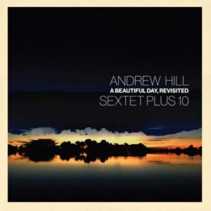Screenshot 2025-01-02 at 12-55-02 November the 1st 2024 release on Palmetto Records Andrew Hill Sextet Plus Ten - A Beautiful Day Revisited