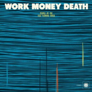 Screenshot 2025-01-30 at 16-11-45 Work Money Death – People of the Fast Flowing River (LP) – Soundohm