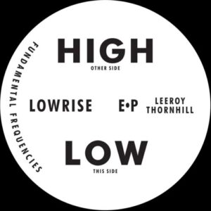 Screenshot 2025-02-26 at 09-49-35 Leeroy Thornhill - Lowrise EP (Fundamental Frequencies)