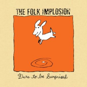 Screenshot 2025-03-13 at 15-55-10 PRE-ORDER The Folk Implosion Dare to Be Surprised LP (White Vinyl) – 1-2-3-4 Go! Records