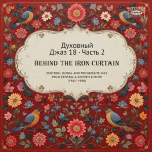 Screenshot 2025-03-19 at 10-49-39 Various Artists – Spiritual Jazz 18 Behind the Iron Curtain (Part 2) (2LP) – Soundohm
