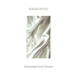 Screenshot 2025-03-19 at 15-38-32 Roger Doyle - Homemade Ivory Dreams – World Of Echo