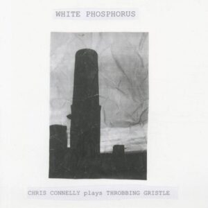 Screenshot 2025-06-19 at 15-51-31 Chris Connelly – White Phosphorus (Chris Connelly plays Throbbing Gristle) – Soundohm