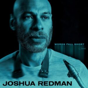 Screenshot 2025-07-07 at 09-56-40 JOSHUA REDMAN - Joshua Redman - Words Fall Short - Blue Note Records