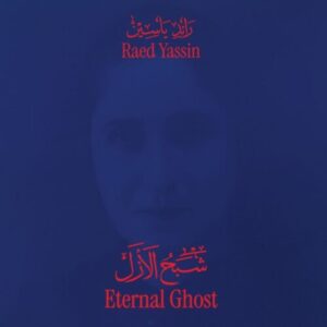 Screenshot 2025-07-31 at 15-11-54 Raed Yassin – Eternal Ghost (LP) – Soundohm