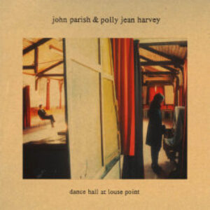 john-parish-pj-harvey-dance-hall-at-louse-point-e1605806242136-1.jpg