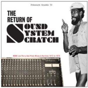 more-lee-perry-dub-plate-mixes-rarites-1973-to-1979-the-return-of-sound-system-scratch-e1641939870284-1.jpg