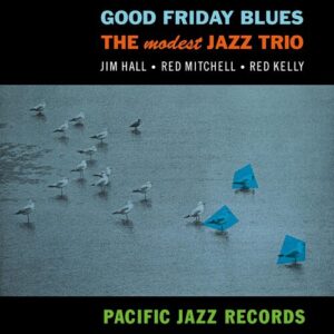the-modest-jazz-trio-good-friday-blues-blue-note-tone-poet-series